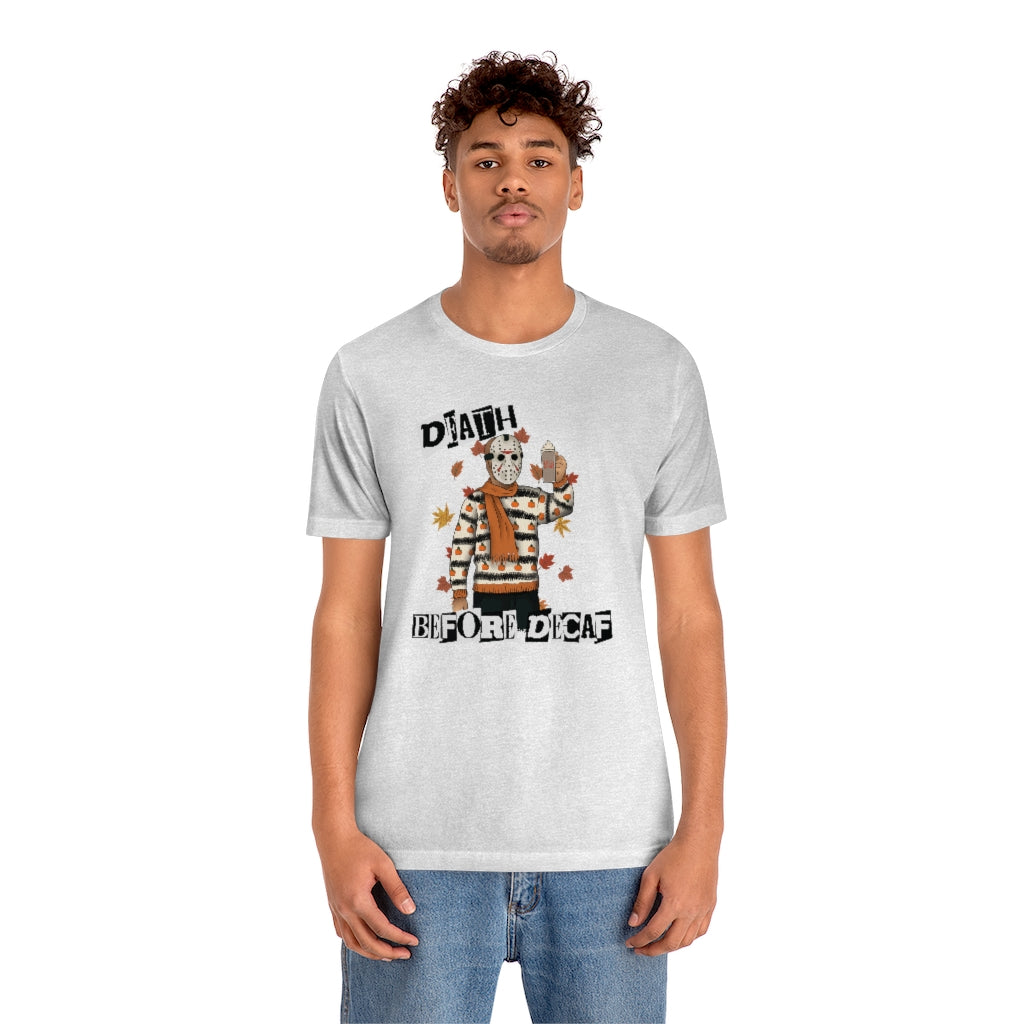 "Death Before Decaf" Horror Jason Tee - Unisex Shirt