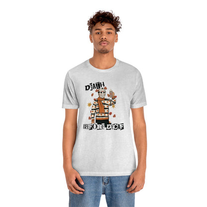 "Death Before Decaf" Horror Jason Tee - Unisex Shirt