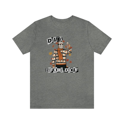 "Death Before Decaf" Horror Jason Tee - Unisex Shirt