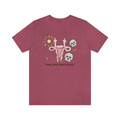 Sun And Skull "Mind Your Own Uterus" Tee - Unisex Shirt