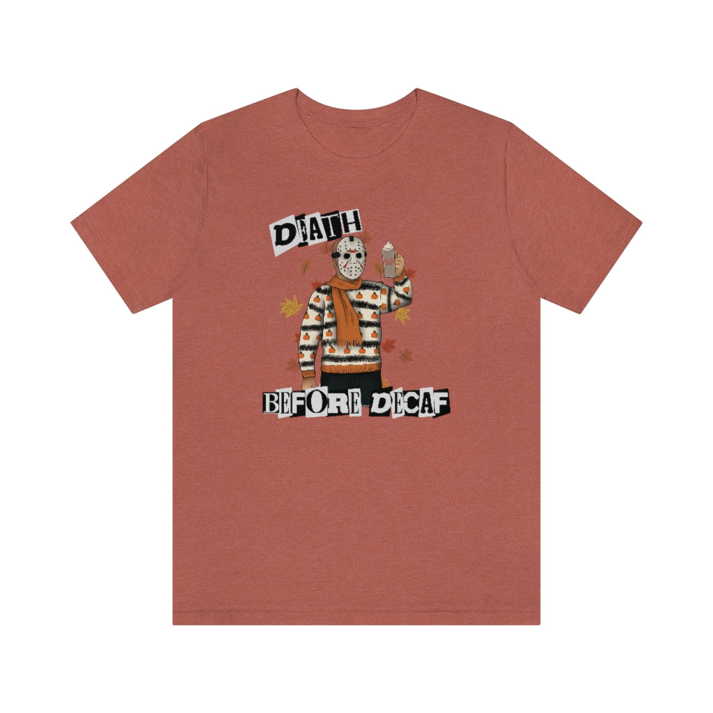 "Death Before Decaf" Horror Jason Tee - Unisex Shirt