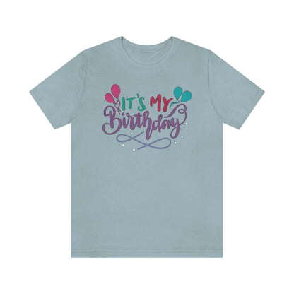 "It's My Birthday" Tee - Unisex Shirt