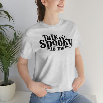 "Talk Spooky to Me" Tee - Unisex Shirt