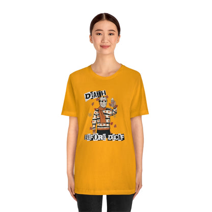 "Death Before Decaf" Horror Jason Tee - Unisex Shirt
