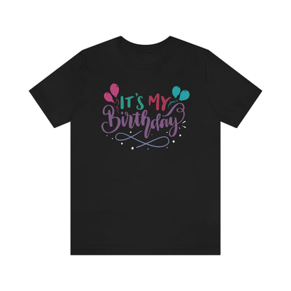 "It's My Birthday" Tee - Unisex Shirt