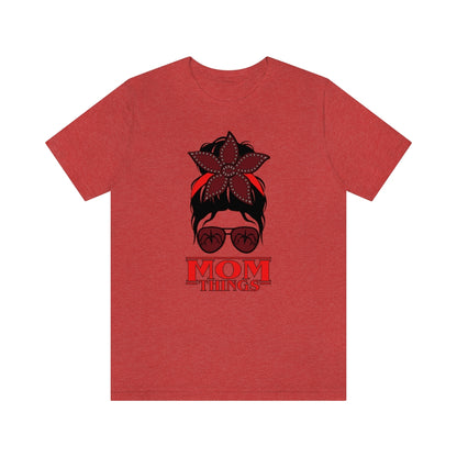 "Mom Things" Demogorgon  Tee - Unisex Shirt