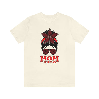 "Mom Things" Demogorgon  Tee - Unisex Shirt