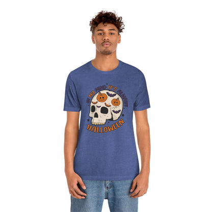 "Always Halloween" Skull Tee - Unisex Shirt