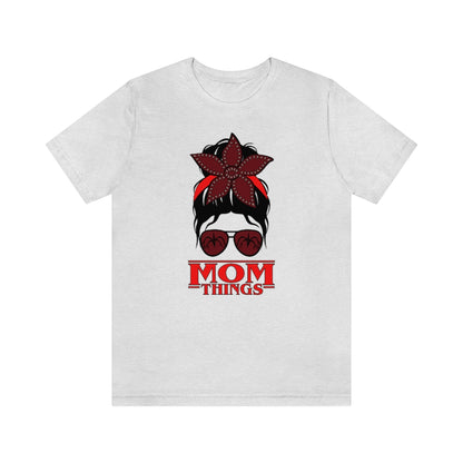 "Mom Things" Demogorgon  Tee - Unisex Shirt
