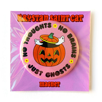 "No Thoughts No Brains Just Ghosts" Magnet (Krystan Saint Cat)