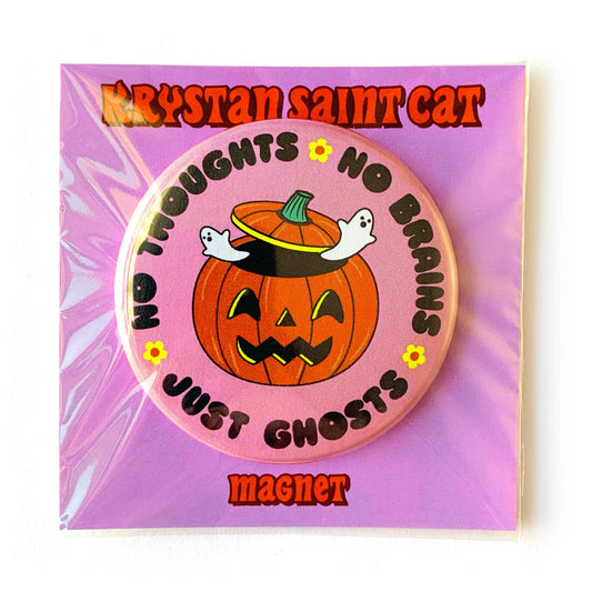 "No Thoughts No Brains Just Ghosts" Magnet (Krystan Saint Cat)
