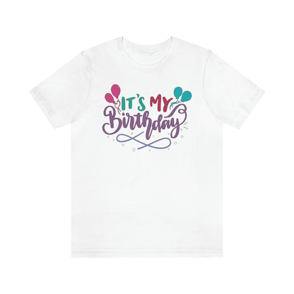 "It's My Birthday" Tee - Unisex Shirt