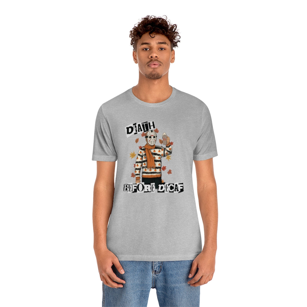 "Death Before Decaf" Horror Jason Tee - Unisex Shirt