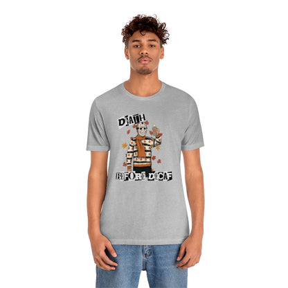 "Death Before Decaf" Horror Jason Tee - Unisex Shirt