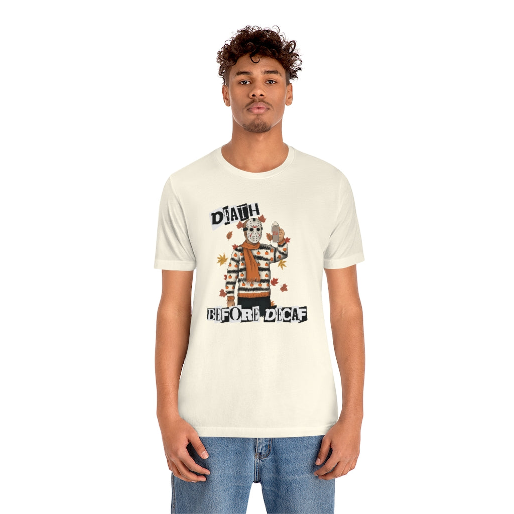 "Death Before Decaf" Horror Jason Tee - Unisex Shirt