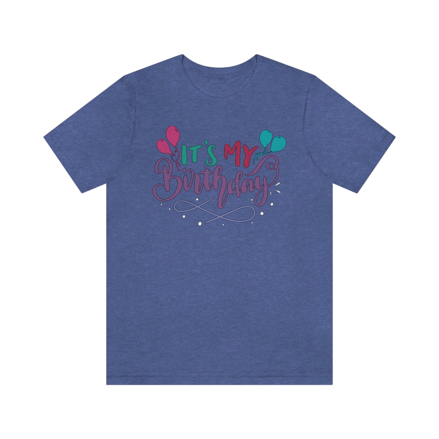 "It's My Birthday" Tee - Unisex Shirt