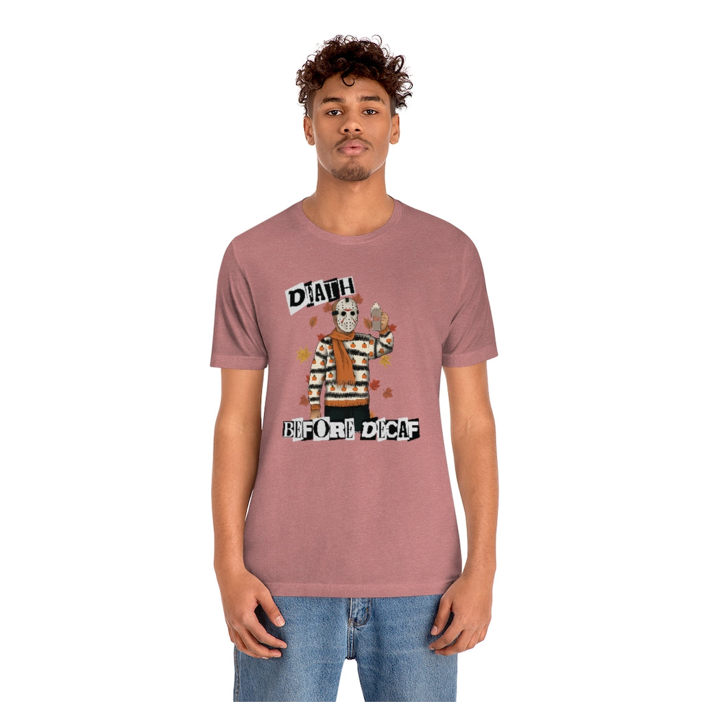 "Death Before Decaf" Horror Jason Tee - Unisex Shirt