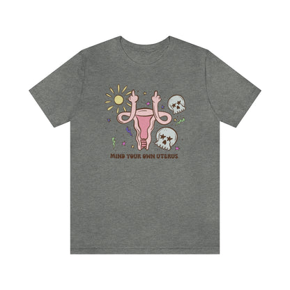 Sun And Skull "Mind Your Own Uterus" Tee - Unisex Shirt
