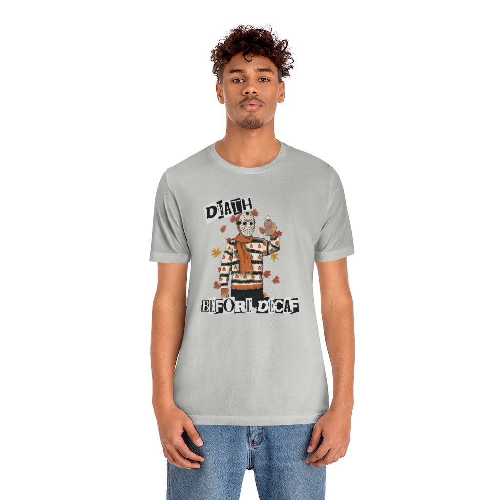 "Death Before Decaf" Horror Jason Tee - Unisex Shirt