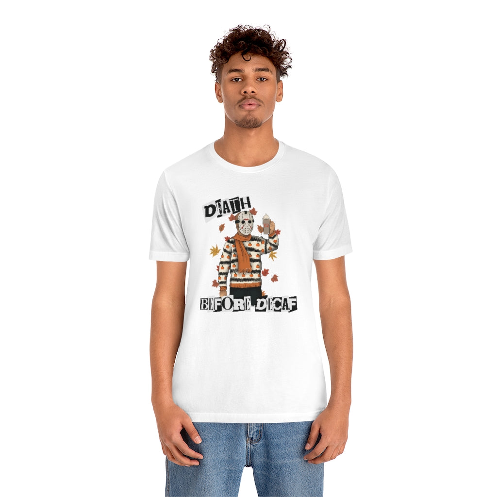 "Death Before Decaf" Horror Jason Tee - Unisex Shirt