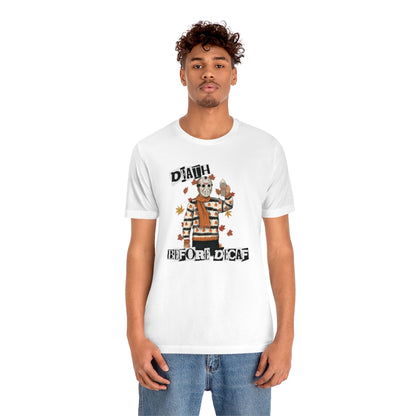 "Death Before Decaf" Horror Jason Tee - Unisex Shirt