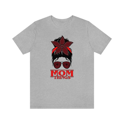 "Mom Things" Demogorgon  Tee - Unisex Shirt