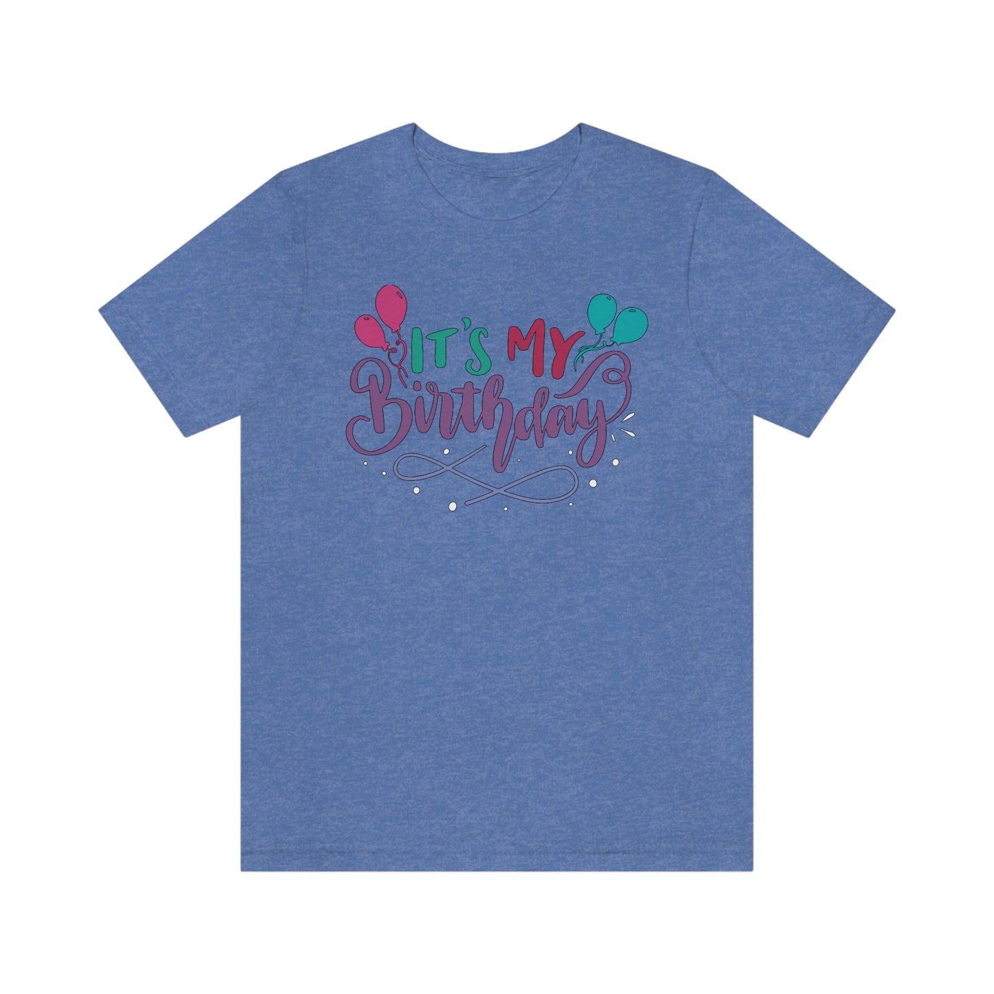 "It's My Birthday" Tee - Unisex Shirt
