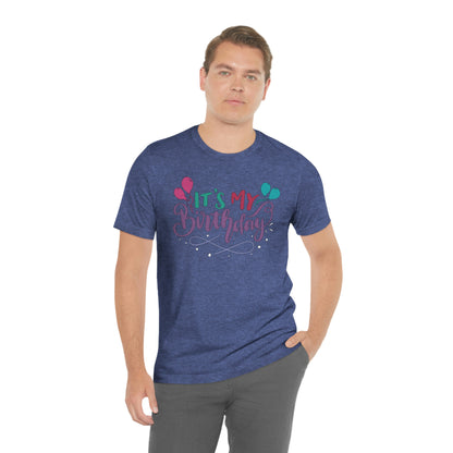 "It's My Birthday" Tee - Unisex Shirt