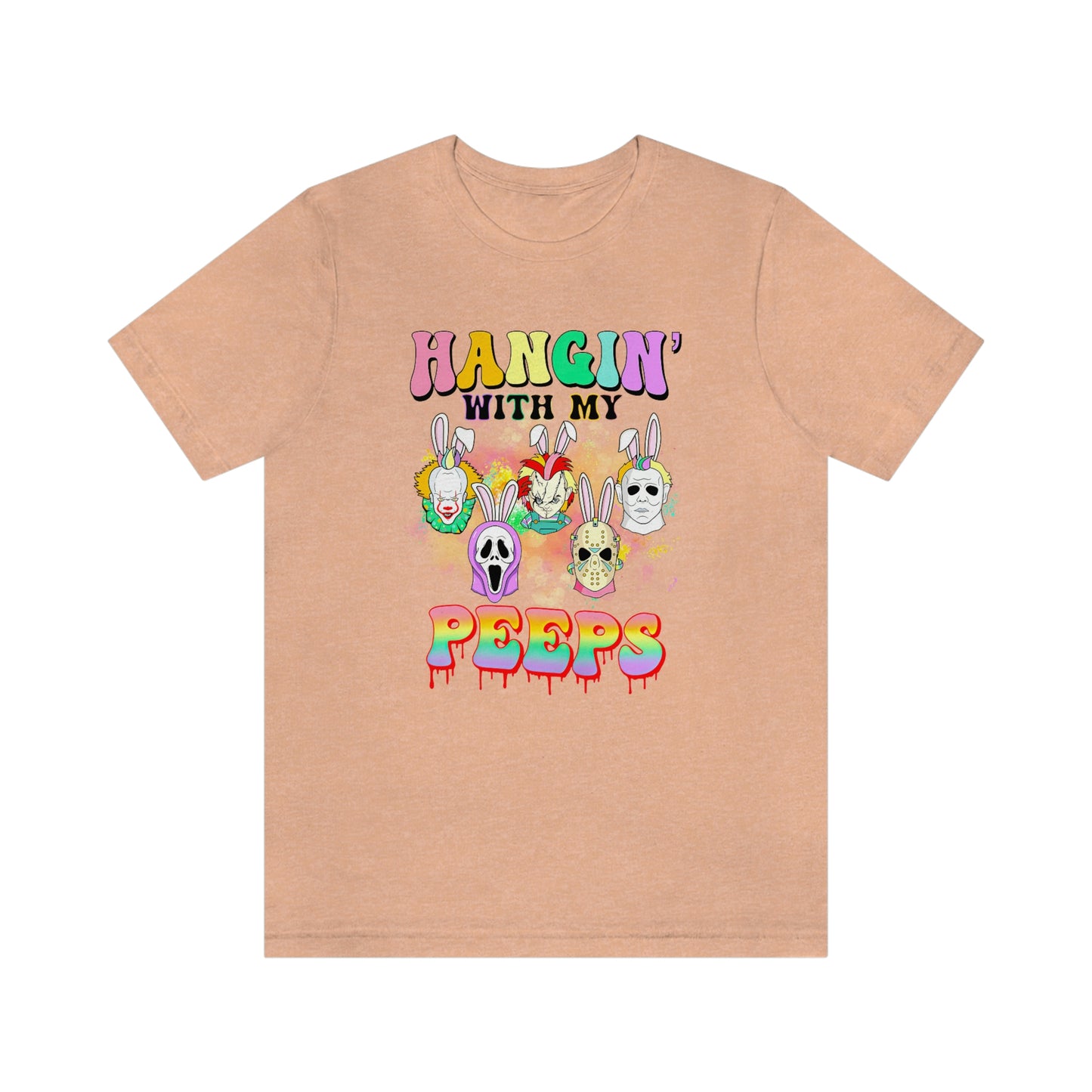 "Hangin' with my Peeps" Colorful Tee - Unisex Shirt