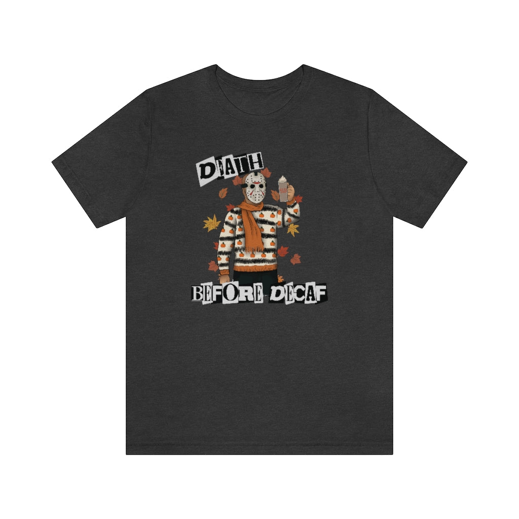 "Death Before Decaf" Horror Jason Tee - Unisex Shirt