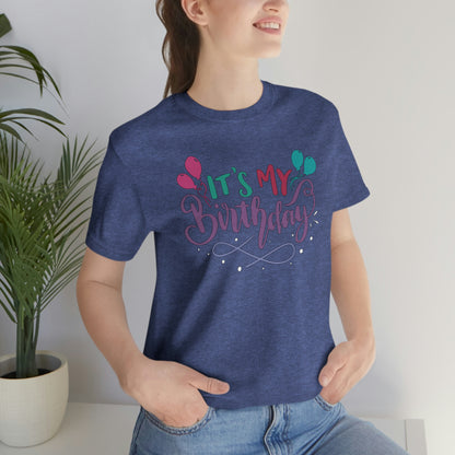 "It's My Birthday" Tee - Unisex Shirt