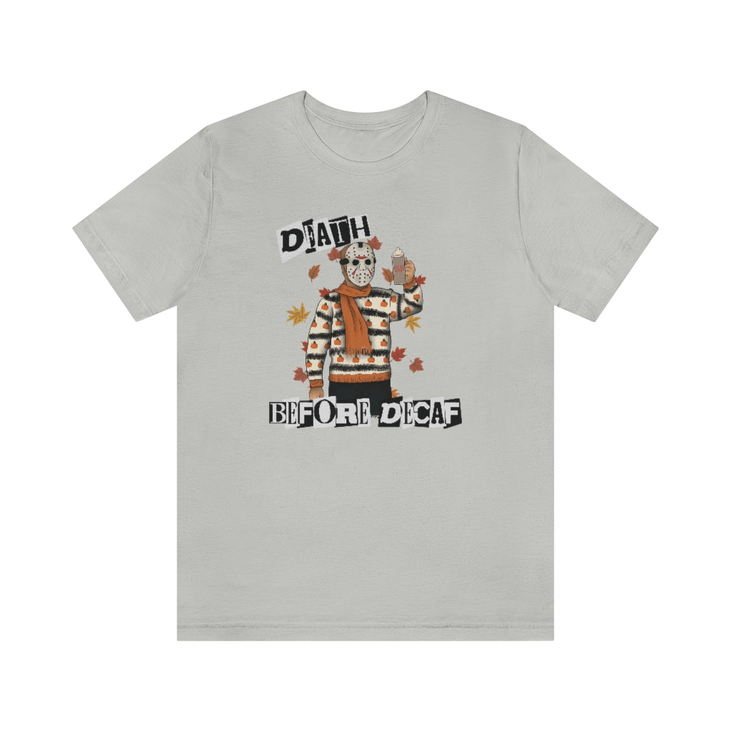 "Death Before Decaf" Horror Jason Tee - Unisex Shirt