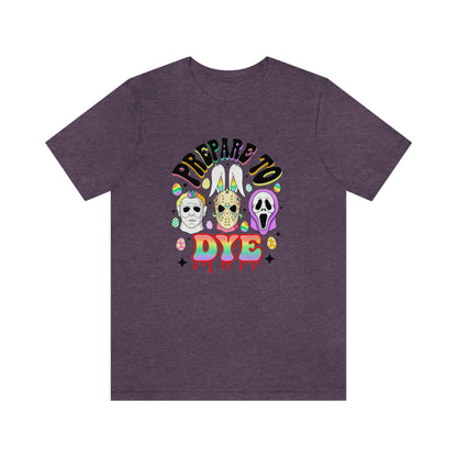 "Prepare to Dye" Colorful Horror Tee - Unisex Shirt