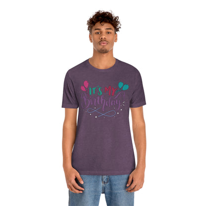 "It's My Birthday" Tee - Unisex Shirt