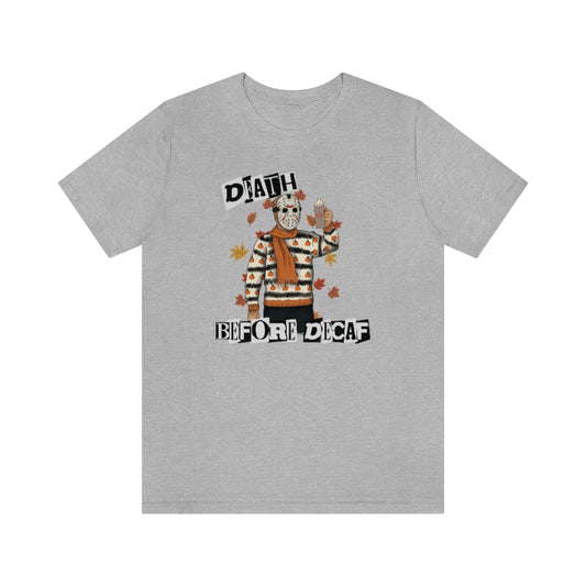 "Death Before Decaf" Horror Jason Tee - Unisex Shirt