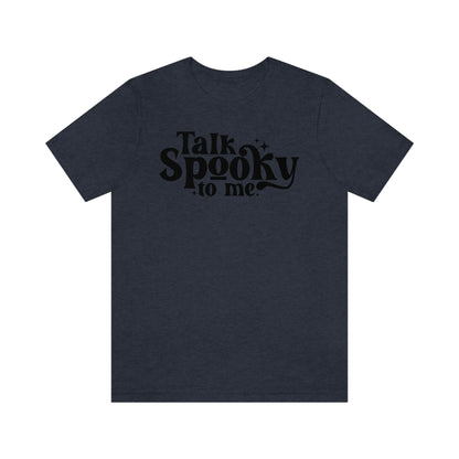 "Talk Spooky to Me" Tee - Unisex Shirt