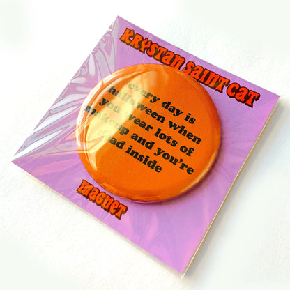 "Halloween is Every Day Magnet" Orange (Krystan Saint Cat)