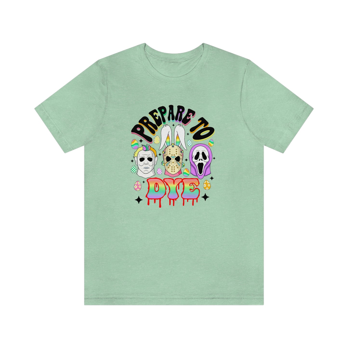 "Prepare to Dye" Colorful Horror Tee - Unisex Shirt