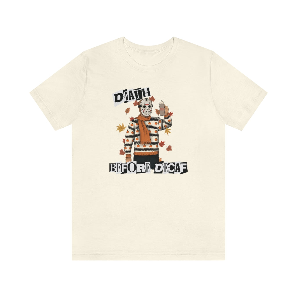 "Death Before Decaf" Horror Jason Tee - Unisex Shirt