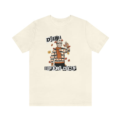 "Death Before Decaf" Horror Jason Tee - Unisex Shirt
