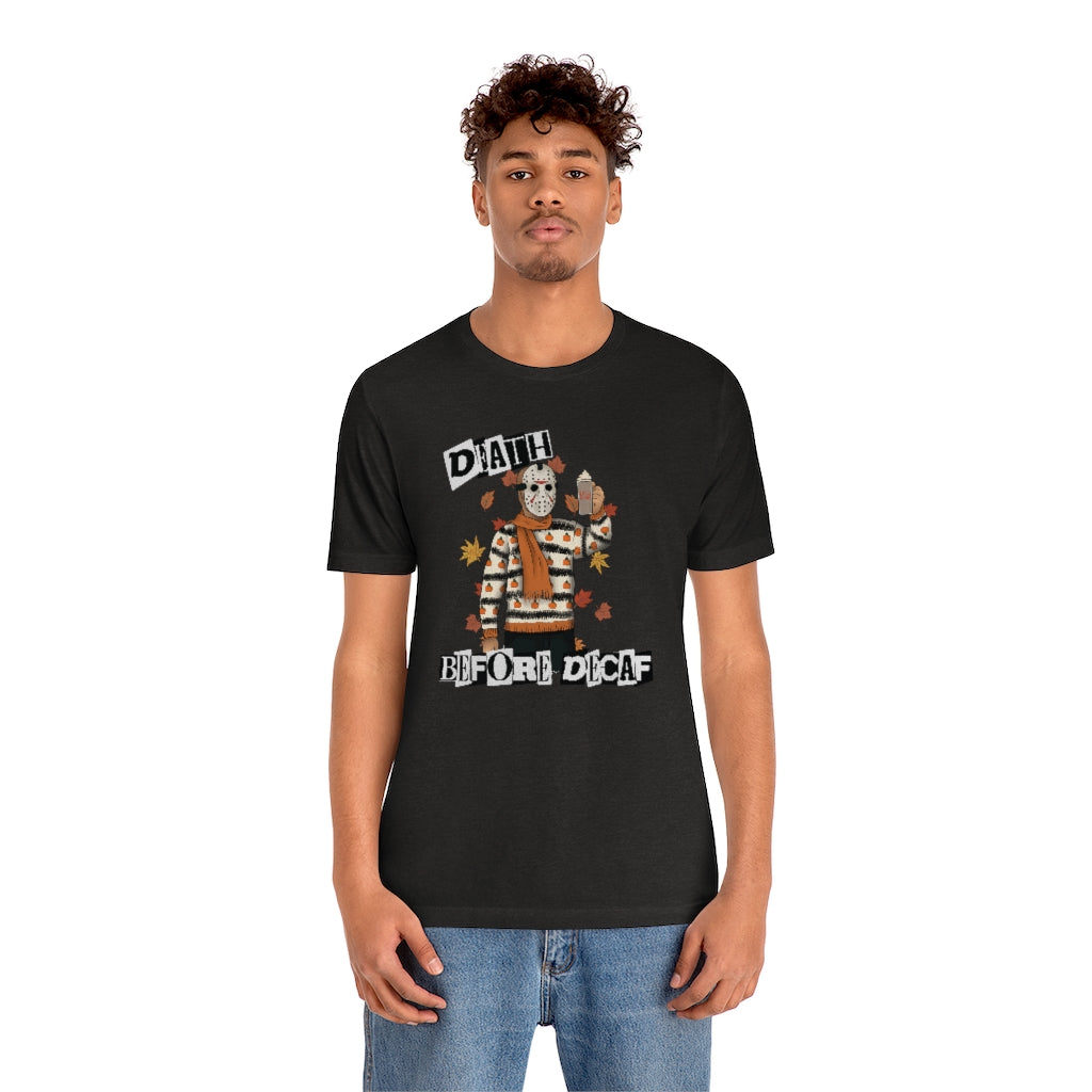 "Death Before Decaf" Horror Jason Tee - Unisex Shirt