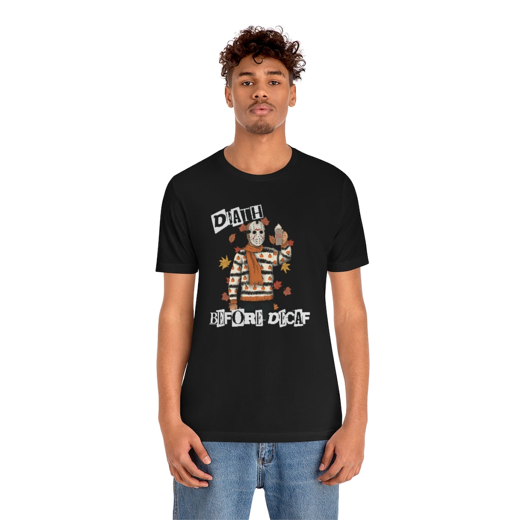 "Death Before Decaf" Horror Jason Tee - Unisex Shirt
