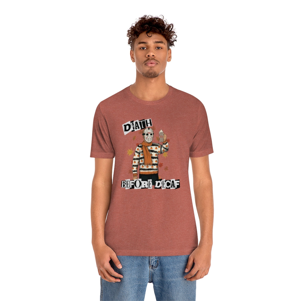 "Death Before Decaf" Horror Jason Tee - Unisex Shirt