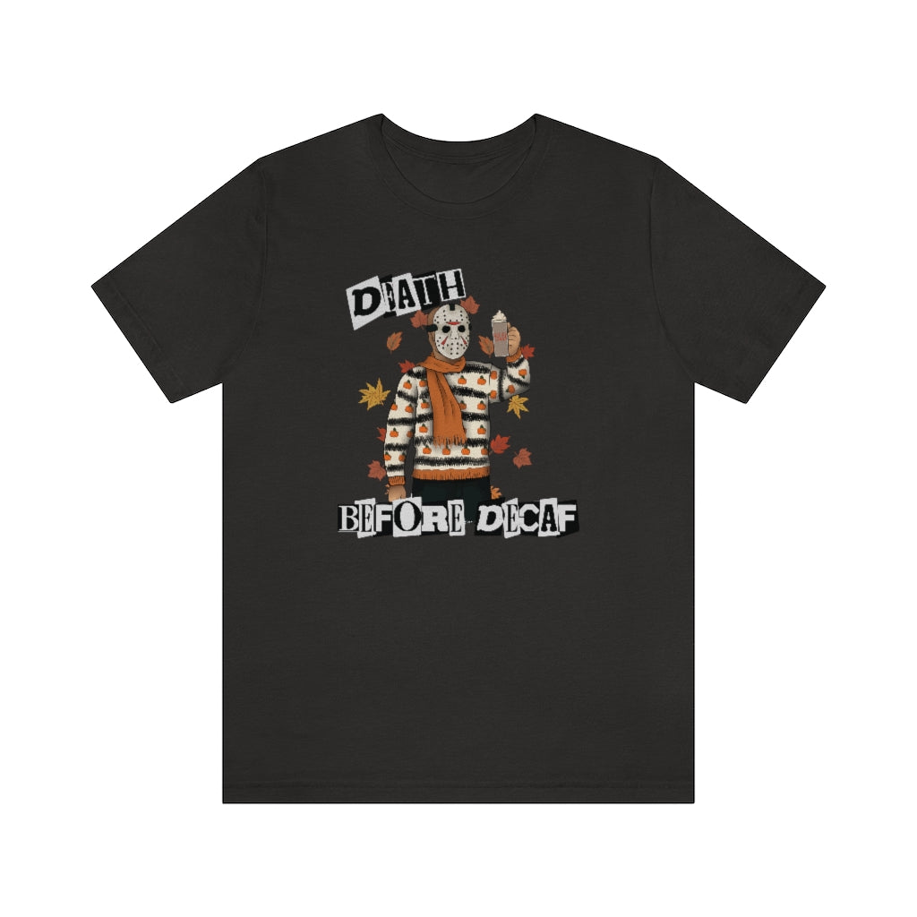 "Death Before Decaf" Horror Jason Tee - Unisex Shirt