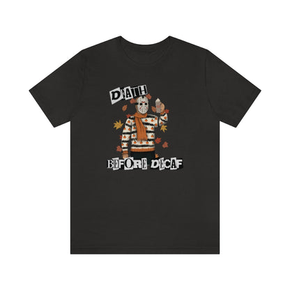 "Death Before Decaf" Horror Jason Tee - Unisex Shirt