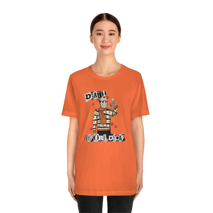 "Death Before Decaf" Horror Jason Tee - Unisex Shirt