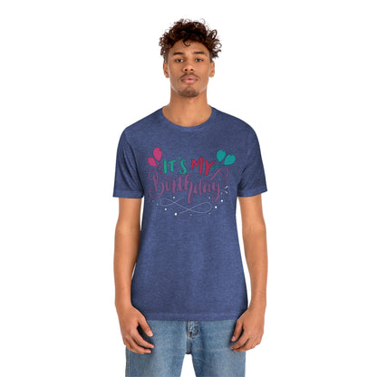 "It's My Birthday" Tee - Unisex Shirt