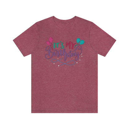 "It's My Birthday" Tee - Unisex Shirt