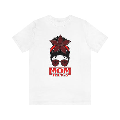 "Mom Things" Demogorgon  Tee - Unisex Shirt