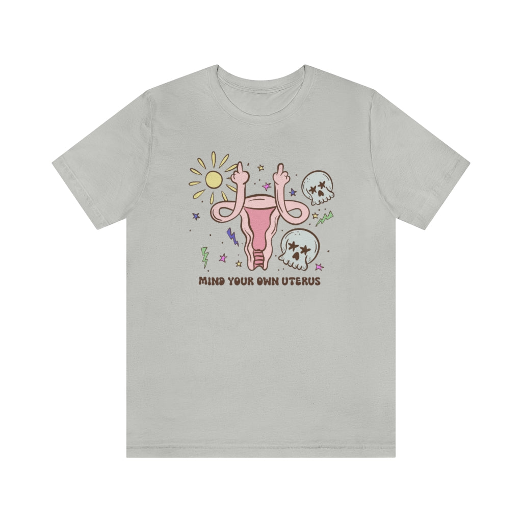 Sun And Skull "Mind Your Own Uterus" Tee - Unisex Shirt